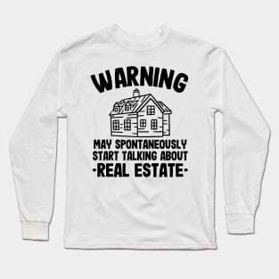 Warning May Talk About Real Estate Agent Realtor Funny Gift Long Sleeve T-Shirt